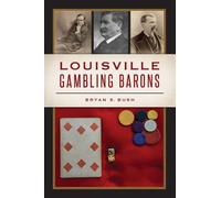 Bryan S Bush Louisville Gambling Barons (Tascabile) History Press