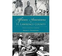 Bryan S Thompson African Americans of St. Lawrence County (Tascabile)