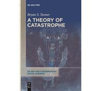 Bryan S. Turner A Theory of Catastrophe (Tascabile)