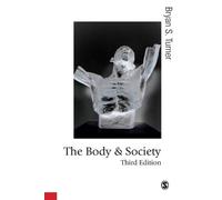 Bryan S Turner The Body and Society (Tascabile)