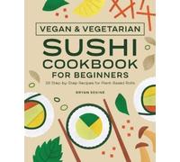 Bryan Sekine Vegan and Vegetarian Sushi Cookbook for Beginners (Tascabile)