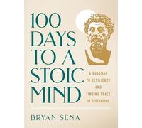 Bryan Sena 100 Days to a Stoic Mind (Copertina rigida)