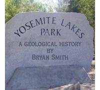 Bryan Smith A Geological History of Yosemite Lakes Park (Tascabile)