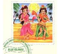 Bryan Smith & His New Hawaiins - Blue Islands