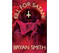Bryan Smith Kill For Satan (Tascabile)