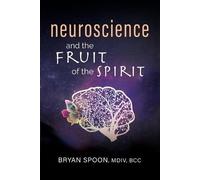 Bryan Spoon Neuroscience and the Fruit of the Spirit (Tascabile)
