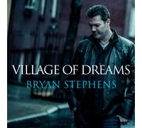 Stephens Bryan - Village Of Dreams