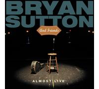 Bryan Sutton and Friends Almost Live (CD) Album