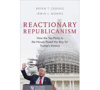 Reactionary Republicanism: How the Tea Party in the House Paved the Way for Trump's Victory