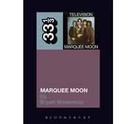 Bryan Waterman Television's Marquee Moon (Tascabile) 33 1/3
