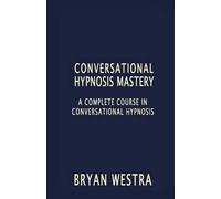 Bryan Westra Conversational Hypnosis Mastery (Tascabile)