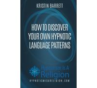 Bryan Westra How To Discover Your Own Hypnotic Language Patterns (Tascabile)