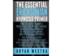 Bryan Westra The Essential Ericksonian Hypnosis Primer (Tascabile)