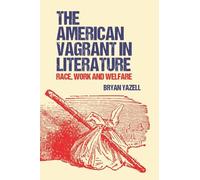 Bryan Yazell The American Vagrant in Literature (Copertina rigida)