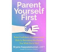Bryana Kappadakunnel Parent Yourself First (Copertina rigida)