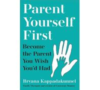 Bryana Kappadakunnel Parent Yourself First (Tascabile)