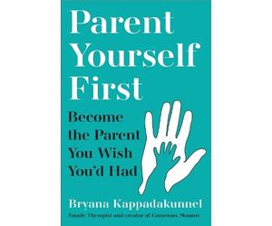 Bryana Kappadakunnel Parent Yourself First (Tascabile)