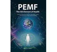 Bryant A. Meyers PEMF - The Fifth Element of Health (Copertina rigida)