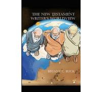 Bryant C Buck The New Testament Writer's Worldview (Tascabile)