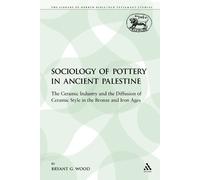 Bryant G. Wood The Sociology of Pottery in Ancient Palestine (Tascabile)