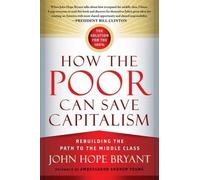 BRYANT How the Poor Can Save Capitalism: Rebuilding the Path to the (Tascabile)