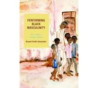 Bryant Keith Alexander Performing Black Masculinity (Copertina rigida)