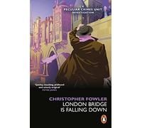 Bryant & May – London Bridge is Falling Down