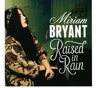 Bryant, Miriam - Raised In Rain
