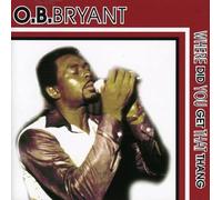 Bryant, O.B. - Where Did You Get That Thang