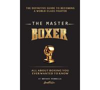 Bryant Perrella The Master Boxer: The Definitive Guide to Becoming a (Tascabile)