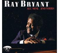 Bryant, Ray - All Mine & Yours