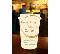 Bryant Simon Everything but the Coffee (Tascabile)