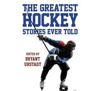 Bryant Urstadt The Greatest Hockey Stories Ever Told (Tascabile) Greatest