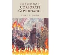 Bryce C. Tingle Hard Lessons in Corporate Governance (Tascabile)