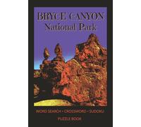 BRYCE CANYON National Park: A National Park Puzzle Book Featuring Word Searches • Crosswords • Sudoku