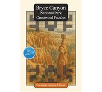 Bryce Canyon National Park Crossword Puzzles: Crossword Puzzles with Easy to Read Print about Bryce Canyon National Park, Nature, Wildlife and More | ... Gift for Vacations, Holidays and Relaxation