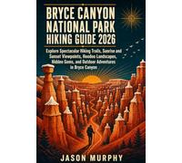 Bryce Canyon National Park Hiking Guide 2026: Your Complete Guide to Trails, Distances, Difficulty Levels, Views & Hiking Tips: 3