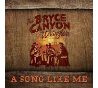 Bryce Canyon Wranglers - A Song Like Me