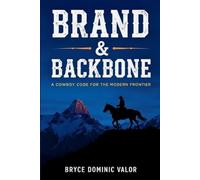 Bryce Dominic Valor Brand & Backbone (Tascabile)