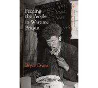 Bryce Evans Feeding the People in Wartime Britain (Tascabile)