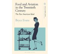 Bryce Evans Food and Aviation in the Twentieth Century (Tascabile)