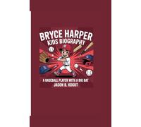BRYCE HARPER KIDS BIOGRAPHY: A Baseball player with a Big Bat