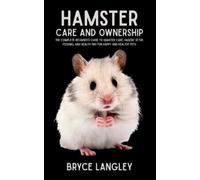 Bryce Langley Hamster Care and Ownership (Tascabile)
