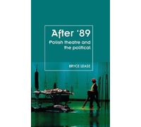 Bryce Lease After '89 (Tascabile) Theatre: Theory - Practice - Performance