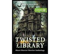 Bryce Nealham Twisted Library - Volume 3 (Tascabile) Savage Fear Anthologies