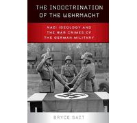 Bryce Sait The Indoctrination of the Wehrmacht (Tascabile)