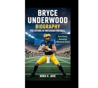 BRYCE UNDERWOOD BIOGRAPHY: The Future Of Michigan Football (Fun Facts, Amazing Moment Book)