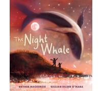 Gillian Eilidh O'Mara Bryher MacKenzie Bryher The Night Whale (Copertina rigida)