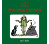 Bryn Parry 101 Shooting Excuses (Copertina rigida)