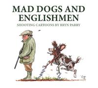 Bryn Parry Mad Dogs and Englishmen (Copertina rigida)